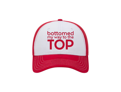 Bottomed My Way To The Top - Embroidered Trucker Hat