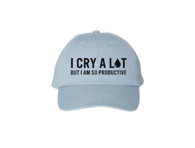 I Cry A Lot But I Am So Productive - Embroidered Dad Hat 