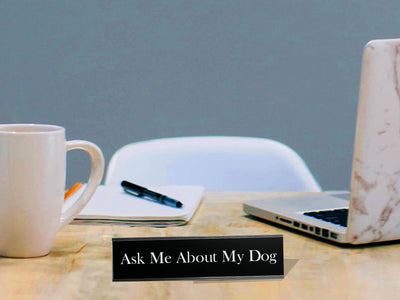 Ask Me About My Dog- Office Desk Plate