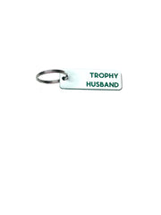 Trophy Husband - Acrylic Key Tag
