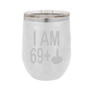 I Am 69 + Middle Finger - Polar Camel Wine Tumbler with Lid - 70th Birthday