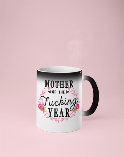 Mother of the Fucking Year Color Changing Mug - Reveals Secret Message w/ Hot Water